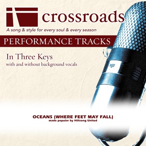 Обложка для Crossroads Performance Tracks - Oceans (Where Feet May Fall) (Performance Track High without Background Vocals in F)