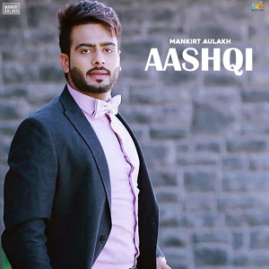 Обложка для Mankirt Aulakh - Aashiqui