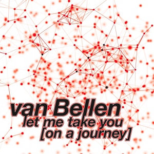 Обложка для Van Bellen - Let Me Take You (On a Journey)