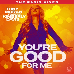 Обложка для Tony Moran feat. Kimberly Davis - You're Good for Me