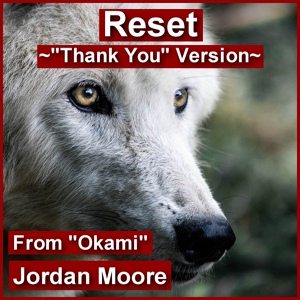 Обложка для Jordan Moore - Reset ~"Thank You" Version~ (From "Okami")