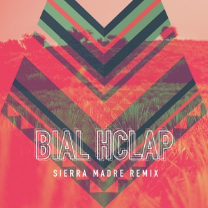 Обложка для Bial Hclap feat. Héctor Guerra, Danger, Noe Gonzalez Molina - Sierra Madre (Remix)