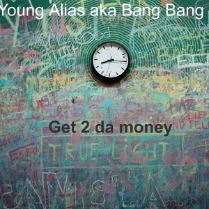 Обложка для Young Alias aka Bang Bang - Get 2 Da Money