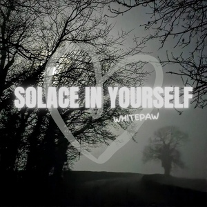 Обложка для WhitePaw - Solace in Yourself