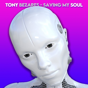 Обложка для Tony Bezares - Saving My Soul