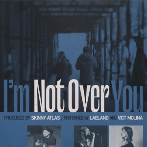 Обложка для Skinny Atlas, Laeland, vict molina - I'm Not Over You