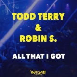 Обложка для Todd Terry, Robin S. - All That I Got