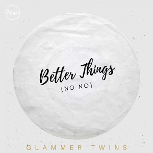 Обложка для Glammer Twins - Better Things (No No)