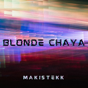 Обложка для MakisTekk - Blonde Chaya