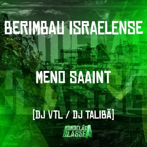 Обложка для Meno Saaint, Dj VTL, dj talibã - Berimbau Israelense