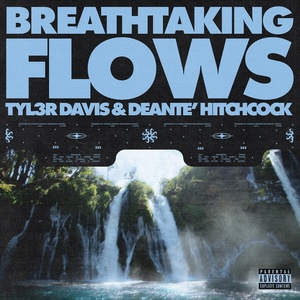 Обложка для TYL3R DAVIS, Deante' Hitchcock - Breathtaking Flows