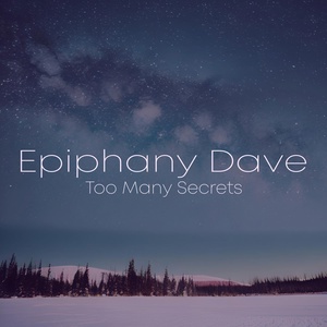 Обложка для Epiphany Dave - Too Many Secrets
