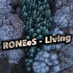 Обложка для RONEeS - Living & Not Living