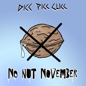 Обложка для DiccPiccClicc - No Nut November