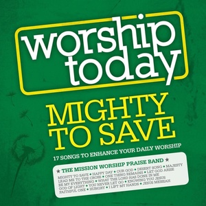 Обложка для The Mission Worship Praise Band - Mighty to Save