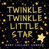 Обложка для Baby Lullaby Garden - Twinkle Twinkle Little Star (Felt Piano Version)