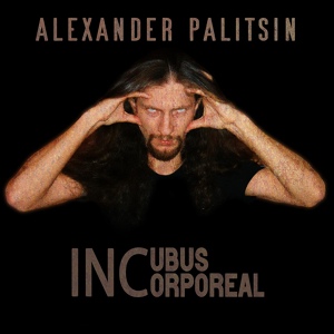 Обложка для Alexander Palitsin - Incubus