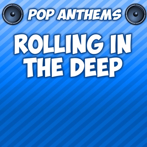 Обложка для Pop Anthems - Rolling in the Deep (Intro) [Originally Performed By Adele]
