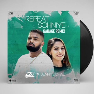 Обложка для Ezu, Jenny Johal - Repeat Sohniye (Garage Remix)