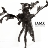 Обложка для IAMX - Ghosts Of Utopia