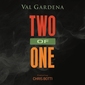 Обложка для Val Gardena feat. Chris Botti - Two of One (feat. Chris Botti)