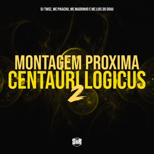 Обложка для DJ Twoz, MC Pikachu, MC Magrinho feat. MC LUIS DO GRAU - Montagem Proxima Centauri Logicus 2