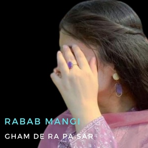 Обложка для Rabab Mangi - Gham De Ra Pa Sar