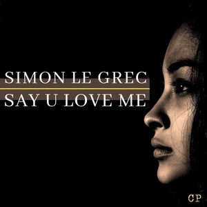 Обложка для Simon Le Grec - Say U Love Me
