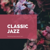 Обложка для Classic Jazz - Save Up and Move