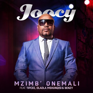 Обложка для Joocy feat. Tipcee, Dladla Mshunqisi, Benzy - Mzimb' Onemali
