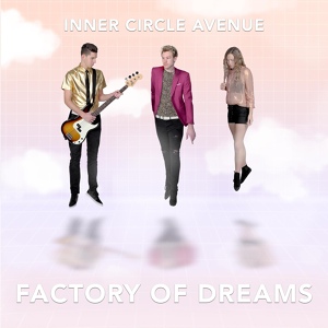 Обложка для Inner Circle Avenue - Factory of Dreams