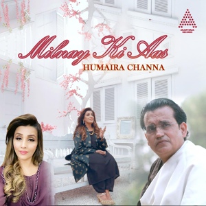 Обложка для HUMAIRA CHANNA - Milnay Ki Aas