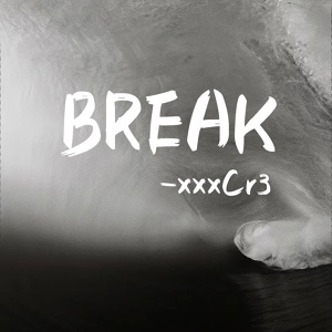 Обложка для xxxCr3 - BREAK