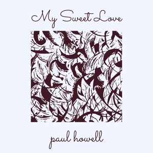 Обложка для paul howell - My Sweet Love