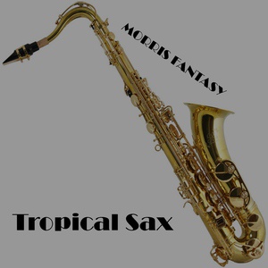 Обложка для Morris Fantasy feat. DJ Morris Caroselli - Tropical Sax