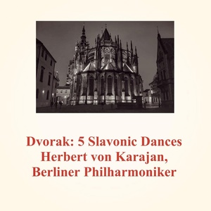 Обложка для Berliner Philharmoniker, Herbert von Karajan - Slavonic Dance B. 147 (Op. 72): No. 2 in E minor. Allegretto grazioso