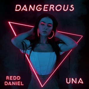 Обложка для Redd Daniel, UNA - Dangerous