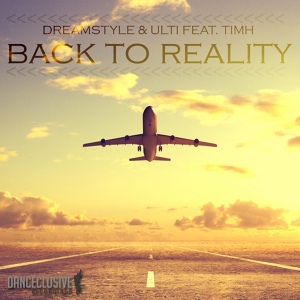 Обложка для DreamStyle & Ulti Feat. TimH - Back To Reality (Radio Edit)