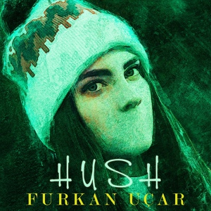 Обложка для Furkan Uçar - Hush