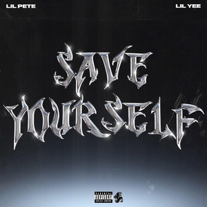 Обложка для Lil Pete feat. Lil Yee - Save Yourself