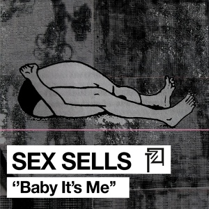 Обложка для Sex Sells - Baby It's Me