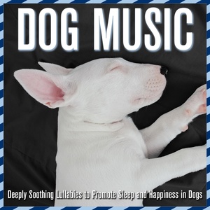 Обложка для Baby Sleep Dreams, Dog Music Therapy - Goodnight Puppy