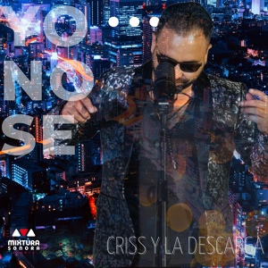 Обложка для Criss y la Descarga - Yo No Se