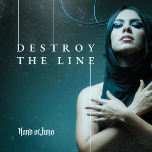 Обложка для Hand of Juno - Destroy The Line