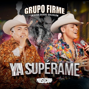 Обложка для Grupo Firme - Ya Supérame (En Vivo)