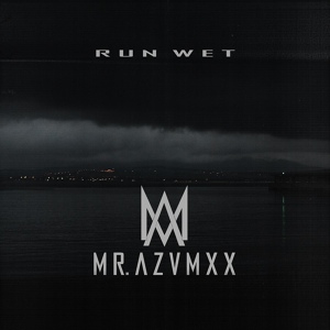 Обложка для MR.AZVMXX - Run Wet