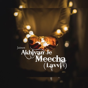 Обложка для Jainen - Akhiyan Je Meecha (Lavvi)