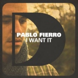 Обложка для Pablo Fierro - I Want It (Original Mix)
