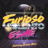 Обложка для Esme feat. Antonio Bliss - Furioso Violento