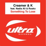 Обложка для Creamer & K feat. Nadia Ali, Rosko - Something To Lose